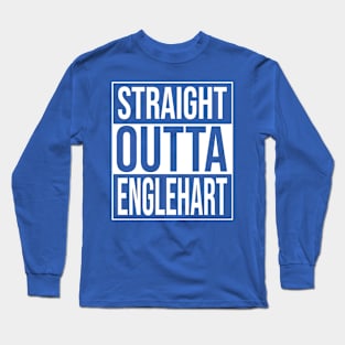 Straight outta Englehart Long Sleeve T-Shirt